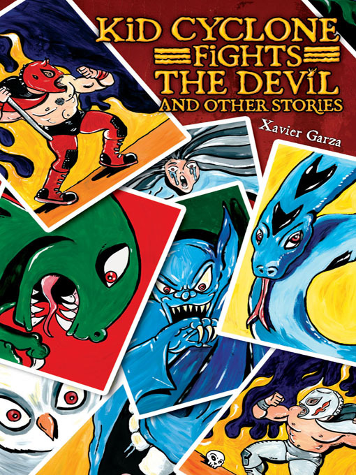 Title details for Kid Cyclone Fights the Devil and Other Stories / Kid Ciclón se enfrenta a El Diablo y otras historias by Xavier Garza - Wait list